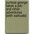 Curious George Takes a Job: And Other Adventures [With Earbuds]