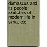 Damascus and its People: sketches of modern life in Syria, etc. door Mackintosh