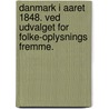 Danmark i Aaret 1848. Ved Udvalget for Folke-Oplysnings Fremme. by Carl Frederik Vilhelm Mathildus Rosenberg