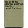 Das Ende des kolonialpolitischen Zeitalters: Grundzüge eines . door Hoffmann Karl