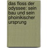 Das Floss Der Odyssee: Sein Bau Und Sein Phoinikischer Ursprung by Ernst Assmann