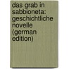 Das Grab in Sabbioneta: Geschichtliche Novelle (German Edition) door Honigmann David