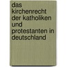 Das Kirchenrecht der Katholiken und Protestanten in Deutschland by Paul Hinschius