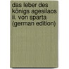 Das Leber Des Königs Agesilaos Ii. Von Sparta (German Edition) door Friedrich Hertzberg Gustav