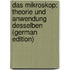 Das Mikroskop: Theorie Und Anwendung Desselben (German Edition)