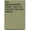 Das Nibelungenlied, Übertr. Von M.a. Niendorf (German Edition) door Nibelungen