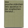 Das Psyche-märchen Des Apuleius In Der Englischen Literatur... door Adolf Hoffmann