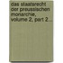 Das Staatsrecht Der Preussischen Monarchie, Volume 2, Part 2...