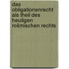 Das obligationenrecht als theil des heutigen rošmischen rechts door Savigny