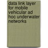 Data Link Layer for Mobile Vehicular Ad Hoc Underwater Networks door Daladier Jabba Molinares