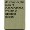 De Vere: Or, the Man of Independence, Volume 2 (German Edition) door Plumer Ward Robert