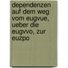 Dependenzen Auf Dem Weg Vom Eugvue, Ueber Die Eugvvo, Zur Euzpo door Joerg-Marcus Leisle