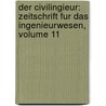 Der Civilingieur: Zeitschrift Fur Das Ingenieurwesen, Volume 11 by Anonymous Anonymous