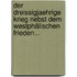Der Dreissigjaehrige Krieg Nebst Dem Westphälischen Frieden...