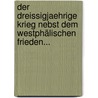 Der Dreissigjaehrige Krieg Nebst Dem Westphälischen Frieden... door Severin Ewald
