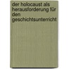 Der Holocaust als Herausforderung für den Geschichtsunterricht by Johannes Roloff
