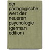 Der Pädagogische Wert Der Neueren Psychologie (German Edition) by Wert Pädagogischer