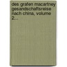 Des Grafen Macartney Gesandschaftsreise Nach China, Volume 2... door George Macartney Macartney