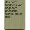 Des Herrn Friedrichs von Hagedorn Poetische Werke, erster Theil by Friedrich Von Hagedorn