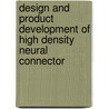 Design And Product Development Of High Density Neural Connector door Raghu R. Ravuri