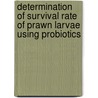 Determination of survival rate of prawn larvae using probiotics door Ahasan Habib