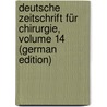 Deutsche Zeitschrift Für Chirurgie, Volume 14 (German Edition) door Springerlink