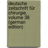 Deutsche Zeitschrift Für Chirurgie, Volume 38 (German Edition) door Springerlink