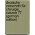 Deutsche Zeitschrift Für Chirurgie, Volume 77 (German Edition)