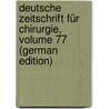 Deutsche Zeitschrift Für Chirurgie, Volume 77 (German Edition) door Springerlink