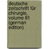 Deutsche Zeitschrift Für Chirurgie, Volume 81 (German Edition)