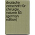 Deutsche Zeitschrift Für Chirurgie, Volume 83 (German Edition)