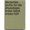 Deutsches Archiv für die Physiologie, erster Band, erstes Heft by Unknown