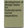 Development of Design Basis for Hydrodynamic Vortex Separators. door Yunjie Li