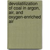 Devolatilization of Coal in Argon, Air, and Oxygen-Enriched Air by Ramesh Borah