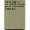 Diagn Stico de Coccidioidomicosis Por Inmunoan Lisis Enzim Tico by Rosaura Hern Ndez