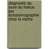 Diagnostic du sexe du foetus par échotomographie chez la vache door Benoit Tainturier