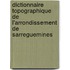 Dictionnaire topographique de l'arrondissement de Sarreguemines