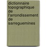 Dictionnaire topographique de l'arrondissement de Sarreguemines by Jules Thilloy