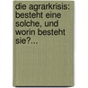 Die Agrarkrisis: Besteht Eine Solche, Und Worin Besteht Sie?... door Carl Jentsch