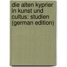 Die Alten Kyprier in Kunst Und Cultus: Studien (German Edition) by Ewoud Jan Holwerda Antonie