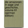 Die Amazonen in Sage Und Geschichte, Volume 61 (German Edition) door Friedrich Karl Stricker Wilhelm