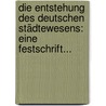 Die Entstehung Des Deutschen Städtewesens: Eine Festschrift... door Rudolf Sohm