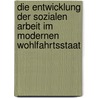 Die Entwicklung der sozialen Arbeit im modernen Wohlfahrtsstaat by Sabine Wübben