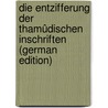 Die Entzifferung der thamûdischen Inschriften (German Edition) by Jakob Hess Johann