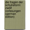 Die Fragen Der Schulreform: Zwölf Vorlesungen (German Edition) door Ziegler Theobald