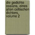 Die Gedichte Ossians, Eines Alten Celtischen Dichters, Volume 2