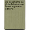 Die Geschichte der jüdischdeutschen Literatur (German Edition) by Isser PinèS. Meyer