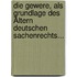 Die Gewere, Als Grundlage Des Ältern Deutschen Sachenrechts...