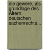 Die Gewere, Als Grundlage Des Ältern Deutschen Sachenrechts... door Wilhelm Eduard Albrecht