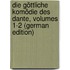 Die Göttliche Komödie Des Dante, Volumes 1-2 (German Edition)